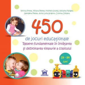 450 De Jocuri Educationale  Repere Fundamentale In Invatarea Si Dezvoltarea Timpurie A Copilului (1984 Luni)
