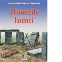 Enciclopedia pentru toti copiii. Minunile lumii