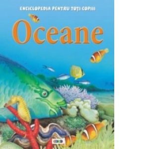 Enciclopedia pentru toti copiii. Oceane