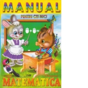 Manual pentru cei mici - Matematica