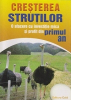 Cresterea strutilor. O afacere cu investitie mica si profit din primul an