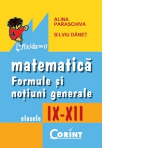 MATEMATICA. FORMULE SI NOTIUNI GENERALE IX-XII