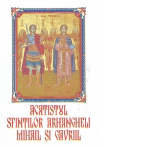 Acatistul sfintilor voievozi Mihail si Gavriil
