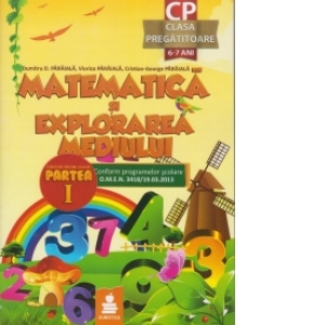 Matematica si explorarea mediului - Clasa pregatitoare. Editia 2013. Partea I + Partea a II-a