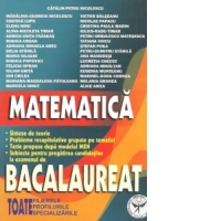 Matematica Bacalaureat - Toate filierele, profilurile, specializarile