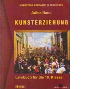 KUNSTERZIEHUNG. Lehrbuch fur die 10. Klasse ( Educatie plastica, clasa a X-a, limba germana)