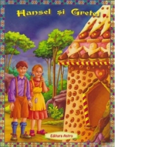 Hansel si Gretel (Povesti ilustrate)