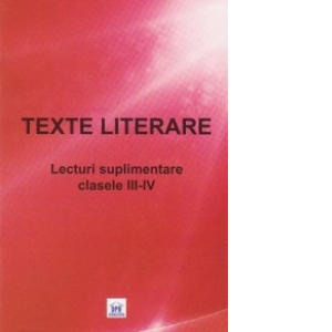 Texte literare - Lecturi suplimentare clasele III-IV