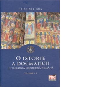 O istorie a dogmaticii in teologia ortodoxa romana. Volumul II