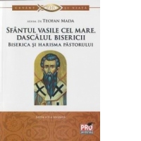 Sfantul Vasile cel Mare Dascalul Bisericii. Biserica si harisma pastorului
