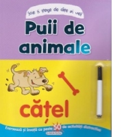 Scrie si sterge de cate ori vrei! Puii de animale - Exerseaza si invata cu peste 50 de activitati distractive