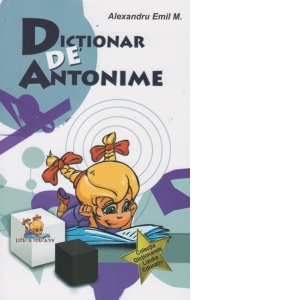 Dictionar de antonime (Lizuka Educativ)