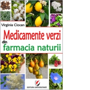 Medicamente verzi din farmacia naturii