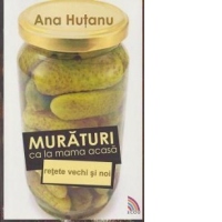 Muraturi ca la mama acasa. Retete vechi si noi