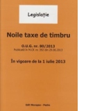 Noile taxe de timbru. O.U.G. nr. 80/2013. In vigoare de la 1 iulie 2013