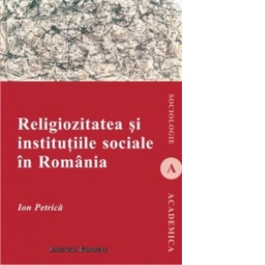 Religiozitatea si institutiile sociale in Romania