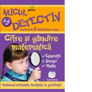 Micul detectiv - Cifre si gandire matematica (5-6 ani)