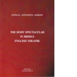 The Body Spectacular In Middle English Theatre