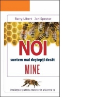 NOI suntem mai destepti decat MINE. Dezlantuie puterea maselor in afacerea ta