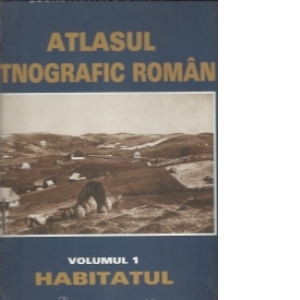 Atlasul etnografic roman, Volumul I - Habitatul