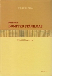 Parintele Dumitru Staniloae - Biobibliografie