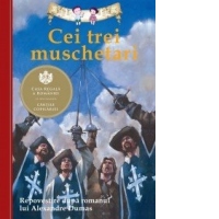 Cei trei muschetari. Repovestire dupa romanul lui Alexandre Dumas