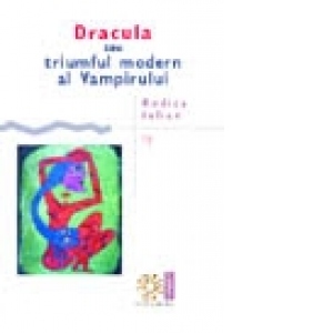 Dracula sau triumful modern al Vampirului