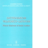 Dictionarium Valachico-Latinum. Primul dictionar al limbii romane