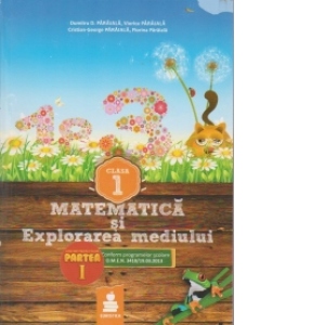 Matematica si explorarea mediului - Clasa I. Editia 2013. Partea I + Partea a II-a