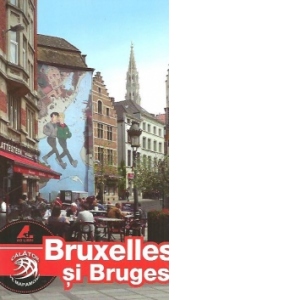 Bruxelles si Bruges - Ghid turistic (Calator pe Mapamond)
