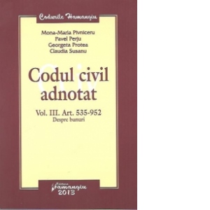Codul civil adnotat - volumul III, Art 535-952 - Despre bunuri