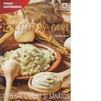Retete de casa - Gateste corect si sanatos