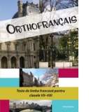 Orthofrancais - Teste de limba franceza pentru clasele VII-VIII (2013)