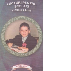 Lecturi pentru scolari. Clasa a III-a
