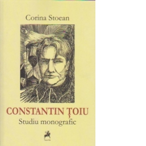 Constantin Toiu - Studiu monografic
