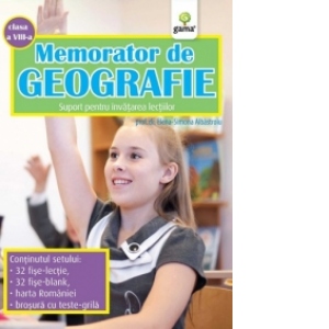 Memorator de geografie - suport pentru invatarea lectiilor (clasa a VIII-a)