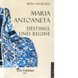 Maria Antoaneta : Destinul unei regine