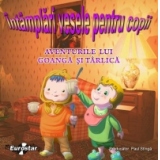 Intamplari vesele pentru copii : Aventurile lui Goanga si Tarlica (audiobook)