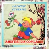 Amintiri din copilarie (volumul 2) : La cirese - Cu uratul (audiobook)