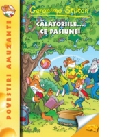 Calatoriile... ce pasiune! Geronimo Stilton (vol.5)