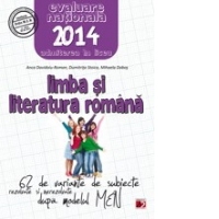 LIMBA SI LITERATURA ROMANA. EVALUAREA NATIONALA 2014. 62 DE VARIANTE DE SUBIECTE DUPA MODELUL MEN. CLASA A VIII-A