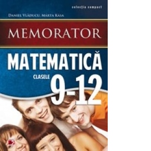 Memorator de matematica pentru clasele IX-XII
