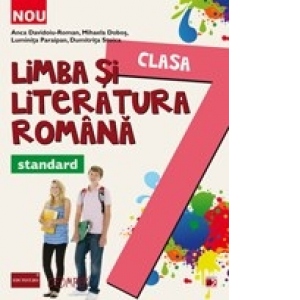 LIMBA SI LITERATURA ROMANA - STANDARD. CLASA A VII-A