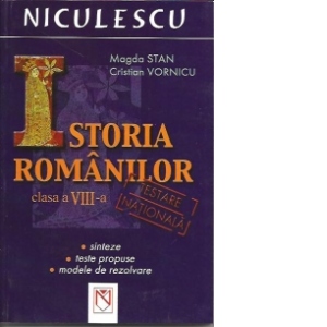 Istoria romanilor pentru testarea nationala - sinteze, teste propuse, modele de rezolvare