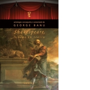 Shakespeare. Lumea-i un teatru (paperback)
