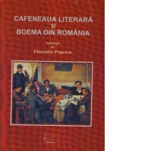 Cafeneaua literara si boema din Romania (de la inceputuri pana in prezent)