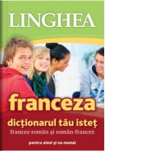 Dictionarul tau istet francez-roman si roman-francez