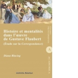 Histoire et mentalites dans l oeuvre de Gustave Flaubert (Etude sur la Correspondance)