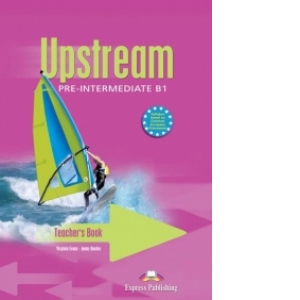 Upstream Pre-Intermediate B1 : Teacher s Book