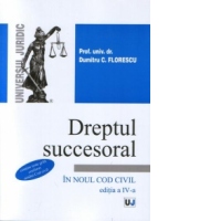 Dreptul succesoral in noul Cod Civil : contine teste grila conform noului Cod Civil (editia a IV-a)